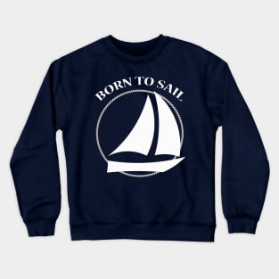 Born to Sail Sailboat Crewneck Sweatshirt